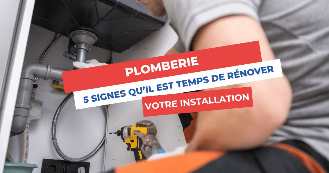 signes qu'il faut rénover votre plomberie